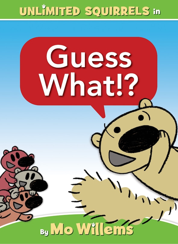 Front cover_Guess What!?-An Unlimited Squirrels Book