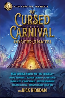 Cursed Carnival and Other Calamities, The: New Stories About Mythic Heroes