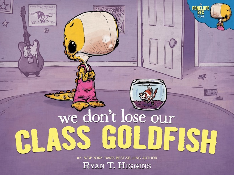 We Don't Lose Our Class Goldfish: A Penelope Rex Book