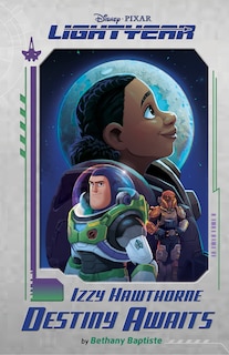 Front cover_Disney Pixar Lightyear Izzy Hawthorne: Destiny Awaits