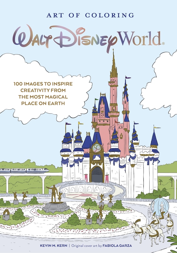 Art Of Coloring: Walt Disney World: 100 Images To Inspire Creativity From The Most Magical Place On Earth