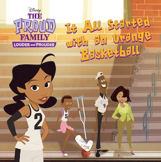 Front cover_The Proud Family: Louder and Prouder: It All Started With An Orange Basketball