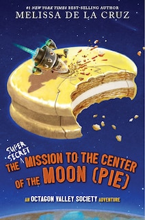 Front cover_The Super-Secret Mission to the Center of the Moon (Pie)