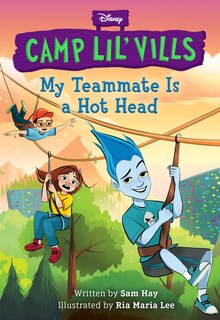 Front cover_My Teammate is a Hot Head (Disney Camp Lil Vills, Book 2)