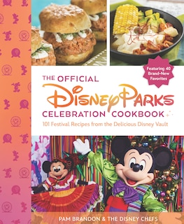 Front cover_The Official Disney Parks Celebration Cookbook: 101 Festival Recipes from the Delicious Disney Vault