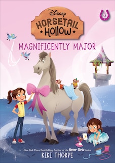 Front cover_Magnificently Major: Princess Cinderellas Horse (Disneys Horsetail Hollow, Book 5)