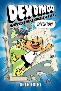 Couverture_Dex Dingo: World's Best Greatest Ever Inventor