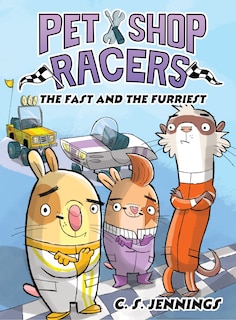 Front cover_Pet Shop Racers: The Fast and the Furriest