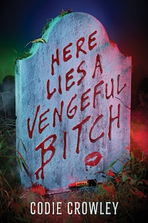 Front cover_Here Lies a Vengeful Bitch