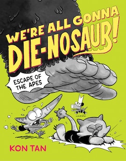 Front cover_We're All Gonna Die-nosaur!: Escape of the Apes