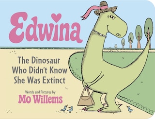 Front cover_Edwina, The Dinosaur Who Didn't Know She Was Extinct (Board Book)