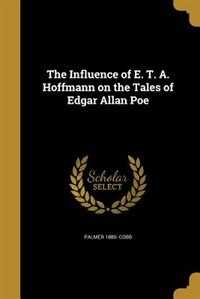 Front cover_The Influence of E. T. A. Hoffmann on the Tales of Edgar Allan Poe