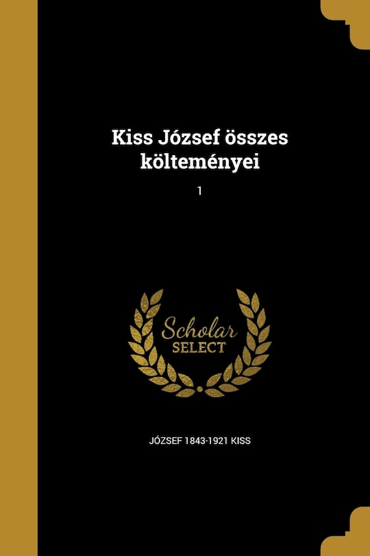 Kiss József összes költeményei; 1