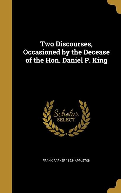 Couverture_Two Discourses, Occasioned by the Decease of the Hon. Daniel P. King