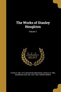 The Works of Stanley Houghton; Volume 1