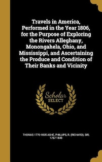 Couverture_Travels in America, Performed in the Year 1806, for the Purpose of Exploring the Rivers Alleghany, Monongahela, Ohio, and Mississippi, and Ascertaining the Produce and Condition of Their Banks and Vicinity