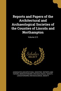 Front cover_Reports and Papers of the Architectural and Archaeological Societies of the Counties of Lincoln and Northampton; Volume 2/3