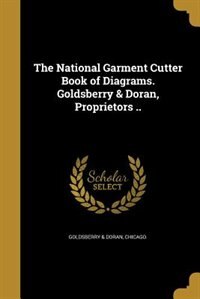 Couverture_The National Garment Cutter Book of Diagrams. Goldsberry & Doran, Proprietors ..