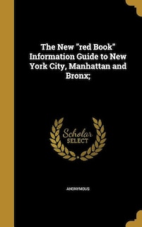 The New red Book Information Guide to New York City, Manhattan and Bronx;