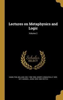 Lectures on Metaphysics and Logic; Volume 2