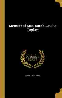 Memoir of Mrs. Sarah Louisa Taylor; de Lot d. 1865. Jones