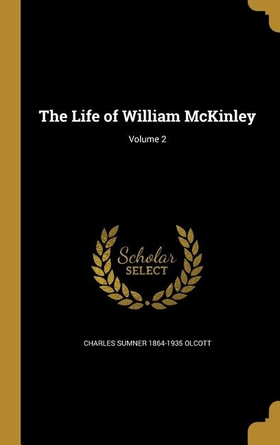 The Life of William McKinley; Volume 2