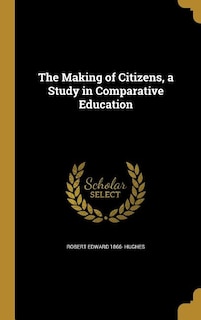 The Making of Citizens, a Study in Comparative Education