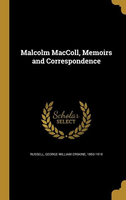 Malcolm MacColl, Memoirs and Correspondence