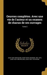 Oeuvres complètes. Avec une vie de l'auteur et un examen de chacun de ses ouvrages; Tome 3