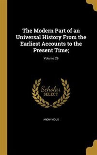 Couverture_The Modern Part of an Universal History From the Earliest Accounts to the Present Time;; Volume 29