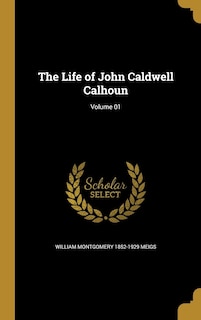 Front cover_The Life of John Caldwell Calhoun; Volume 01