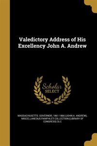 Front cover_Valedictory Address of His Excellency John A. Andrew
