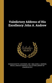 Front cover_Valedictory Address of His Excellency John A. Andrew