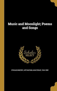 Couverture_Music and Moonlight; Poems and Songs