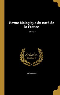 Front cover_Revue biologique du nord de la France; Tome t. 5