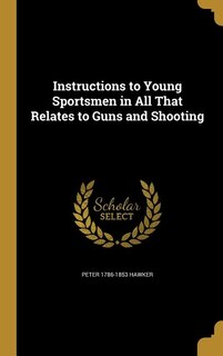 Couverture_Instructions to Young Sportsmen in All That Relates to Guns and Shooting