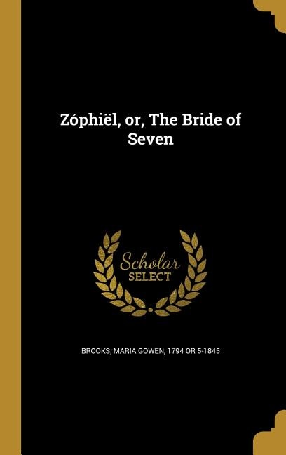 Zóphiël, or, The Bride of Seven