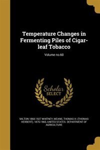 Temperature Changes in Fermenting Piles of Cigar-leaf Tobacco; Volume no.60