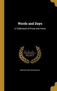 Words and Days: A Table-book of Prose and Verse