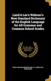 Couverture_Laird & Lee's Webster's New Standard Dictionary of the English Language for All Grammar and Common School Grades