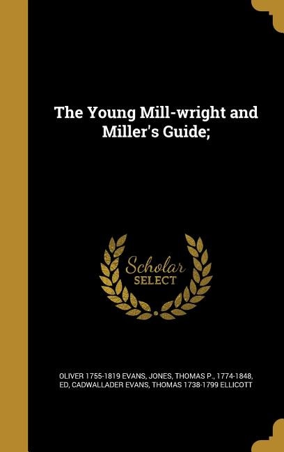 Couverture_The Young Mill-wright and Miller's Guide;