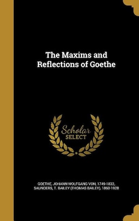 The Maxims and Reflections of Goethe