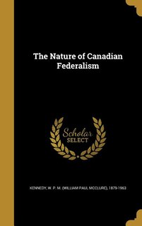 Front cover_The Nature of Canadian Federalism