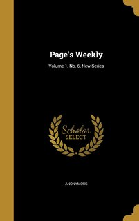 Front cover_Page's Weekly; Volume 1, No. 6, New Series