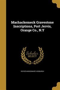 Couverture_Machackemeck Gravestone Inscriptions, Port Jervis, Orange Co., N.Y