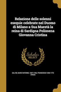 Couverture_Relazione delle solenni esequie celebrate nel Duomo di Milano a Sua Maestà la reina di Sardigna Polissena Giovanna Cristina