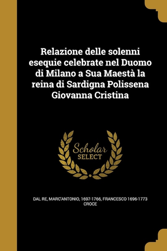 Couverture_Relazione delle solenni esequie celebrate nel Duomo di Milano a Sua Maestà la reina di Sardigna Polissena Giovanna Cristina