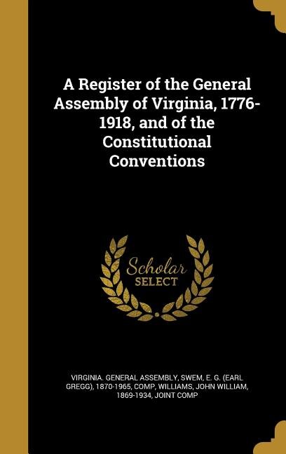 Couverture_A Register of the General Assembly of Virginia, 1776-1918, and of the Constitutional Conventions