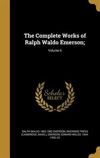 Front cover_The Complete Works of Ralph Waldo Emerson;; Volume 6