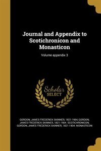 Couverture_Journal and Appendix to Scotichronicon and Monasticon; Volume appendix 3